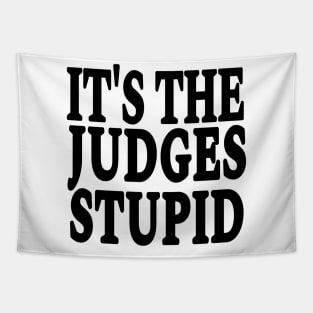 It's The Judges Stupid - Black - Front Tapestry