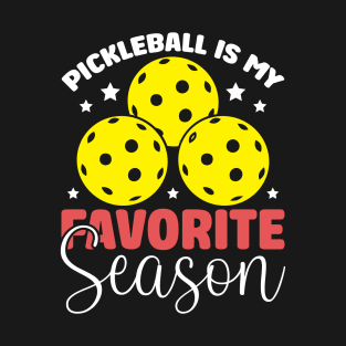 pickleball is my favorite season T-Shirt