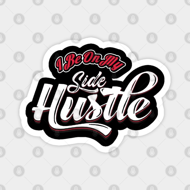 Side Hustle Magnet by GLStyleDesigns