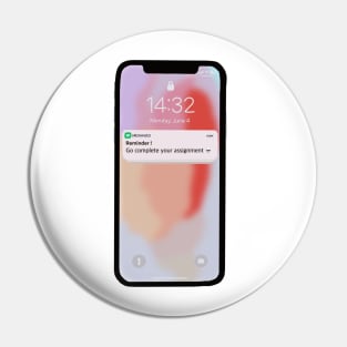Phone - Reminder - Go complete your assignment Pin