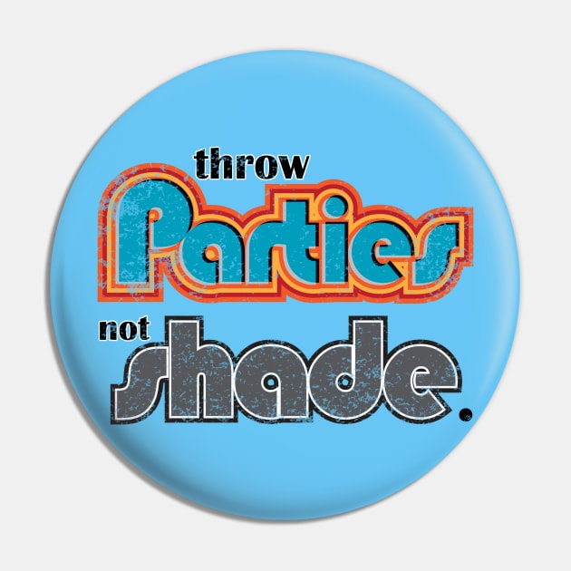 Parties, not Shade Pin by drunkdevo