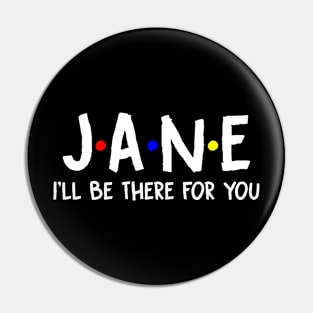 Jane I'll Be There For You | Jane FirstName | Jane Family Name | Jane Surname | Jane Name Pin