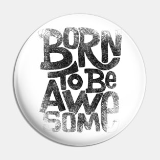 Born to Be Awesome Typography Lettering  Quote Pin