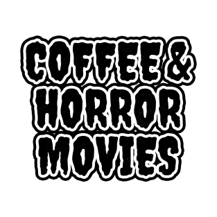 Coffee And Horror Movies T-Shirt