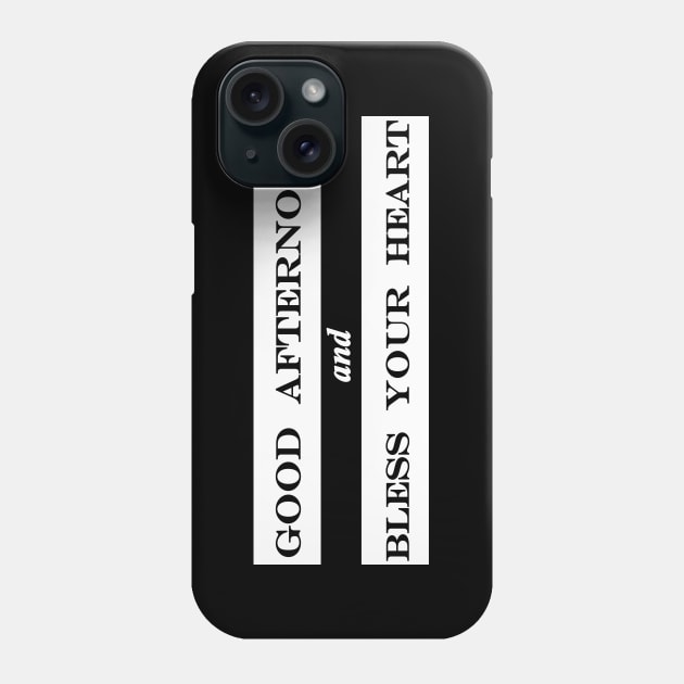 good afternoon and bless your heart Phone Case by NotComplainingJustAsking