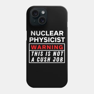 Nuclear physicist Phone Case