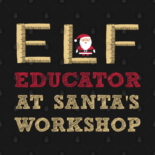 Elf Educator at Santa’s Workshop Teacher's by MedleyDesigns67