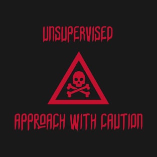 unsupervised: approach with caution T-Shirt