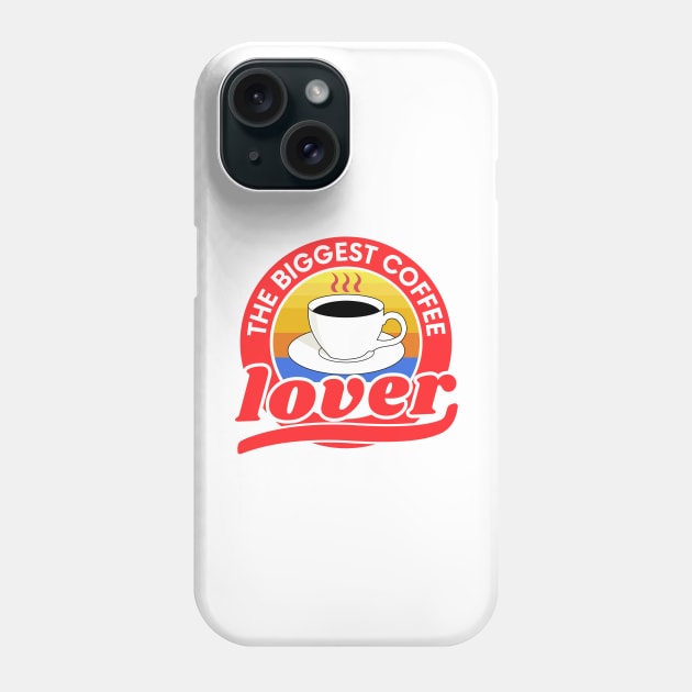 Vintage the biggest coffee lover design Phone Case by Cute Tees Kawaii