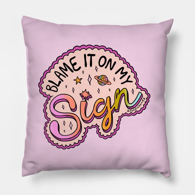 Blame It On My Sign Pillow by Doodle by Meg