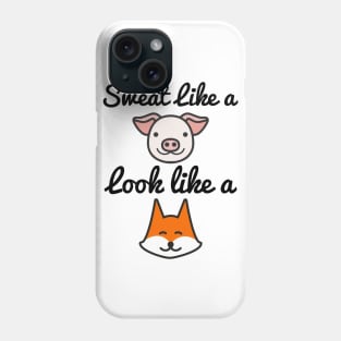 Sweat Like A Pig Look Like A Fox - Workout Motivation Gym Fitness Phone Case