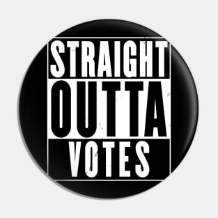 Straight Outta Votes Pin