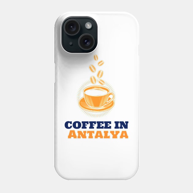 Antalya & Coffee Phone Case by ArtDesignDE