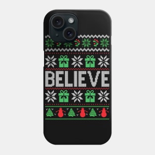 Believe ugly Christmas sweater Phone Case