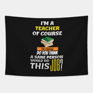 Funny Teacher - I am a teacher Of course Tapestry