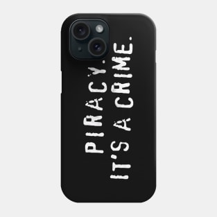 Piracy Its a Crime Phone Case