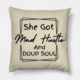 She Got Mad Hustle And A Dope Soul Girl Boss Empowered Women, Hustle Pillow