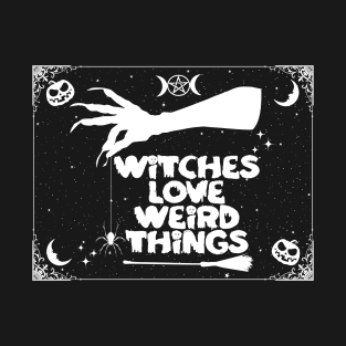 Witches Love Weirdness(H) T-Shirt