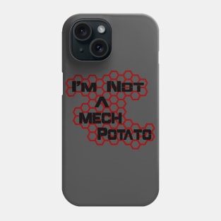 I'm Not A Mech Potato Phone Case