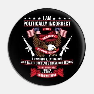 'I AM POLITICALLY INCORRECT' Funny Christmas Political Pin