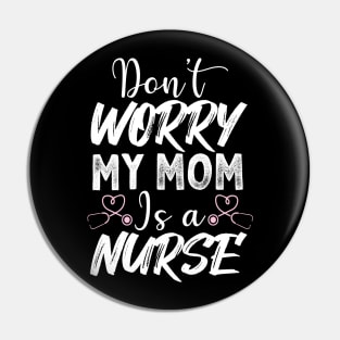 Don't worry my mom is a nurse T-Shirt Corona shirt Pin