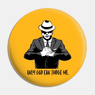 Only God Can Judge me Pin