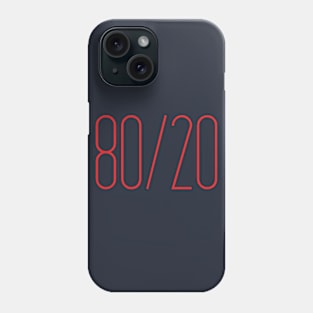 80 / 20 Rule Phone Case