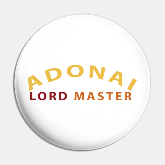 Adonai Lord Master Inspirational Christian Pin by Happy - Design