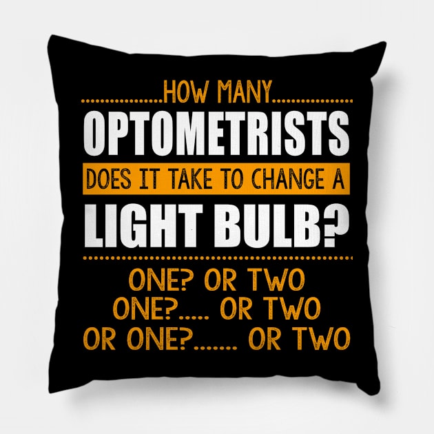 How Many Optometrists To Change A Light Bulb Shirt Funny Tee Pillow by blimbercornbread