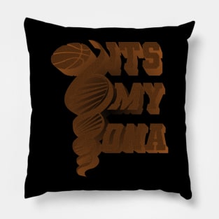 Basketball its my dna Pillow