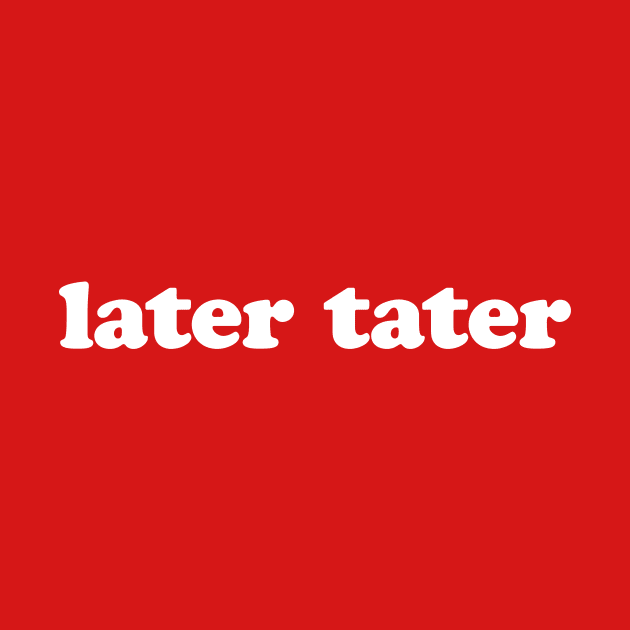 Later Tater | 2000s Collection by The90sMall