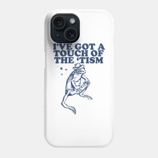 I've got a touch of the ‘tism Vintage T-Shirt, Retro Funny Frog Shirt, Frog Meme Phone Case