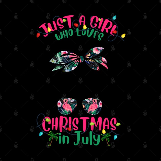 Just A Girl Who Loves Christmas In July Momlife Flamingo In Sunglass by creativedn7