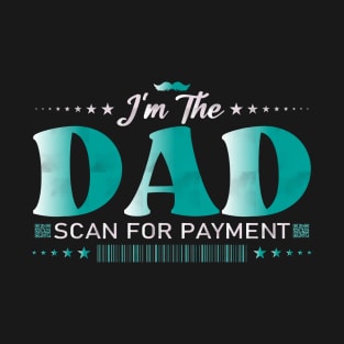 I'm The Dad Scan for Payment, Father's Day Celebration T-Shirt