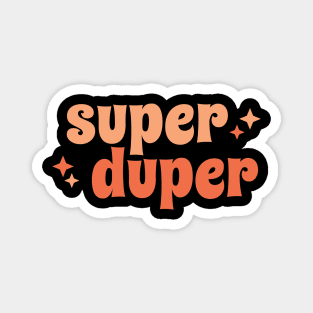 super duper Magnet