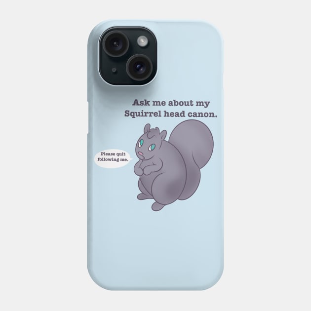 Ask me about my squirrel head cannon. Phone Case by AmyNewBlue