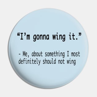 Gonna Wing It Pin