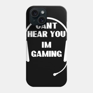 Funny Gamer Gift Headset Can't Hear You I'm Gaming Phone Case