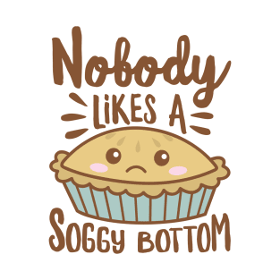 Nobody Likes A Soggy Bottom Funny Kawaii Pie T-Shirt