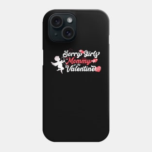 Ladies Mommy Sorry Girls Mommy is My Valentine Boys Girls Phone Case