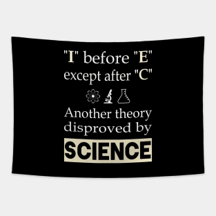 I before E except after C. Another theory disproved by science Tapestry