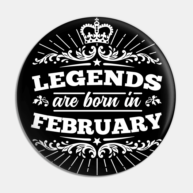 Legends Are Born In February Pin by DetourShirts