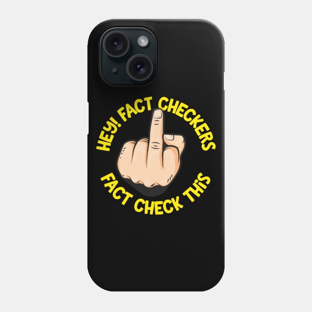 Hey Fact Checkers Phone Case by thingsandthings