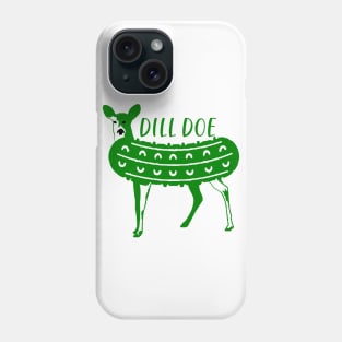 DILL DOE Phone Case