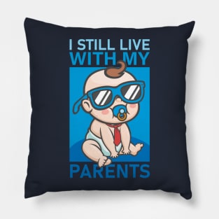 I Still Live With My Parents Pillow