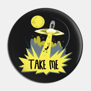 Alien Take Me With You Funny UFO Pin