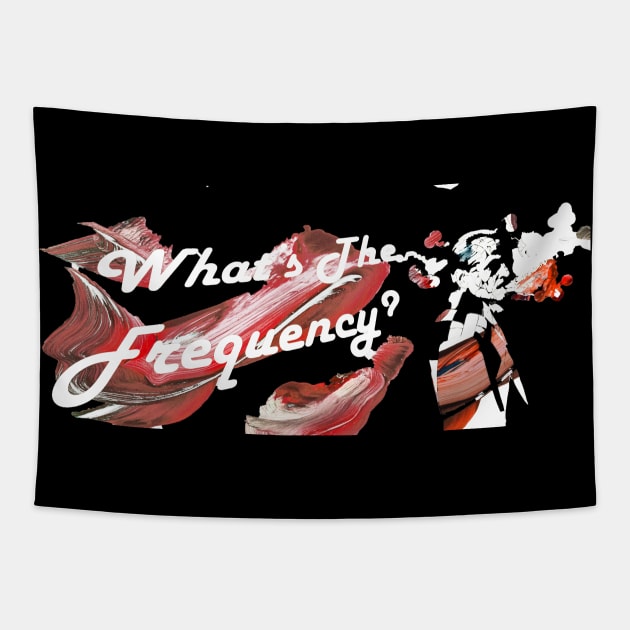 What's The Frequency? Banner Tee Tapestry by What's The Frequency?