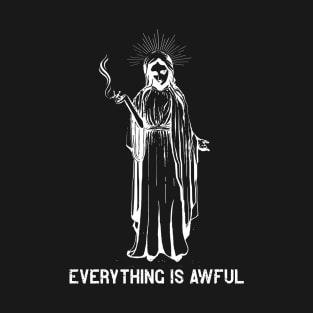 Everything is Awful T-Shirt