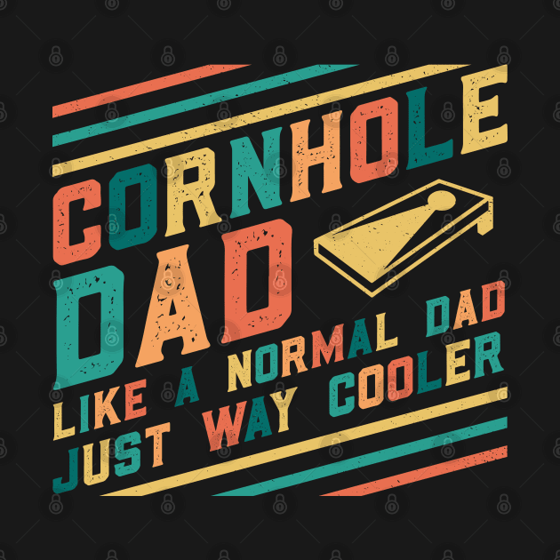 Cornhole Dad Like A Normal Dad Just Way Cooler by Krishnansh W.