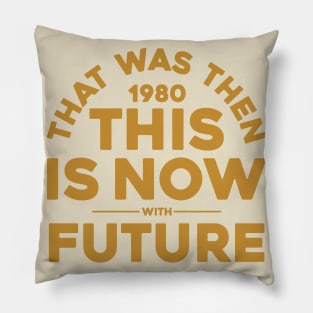 THAT WAS THEN (1980), THIS IS NOW Pillow